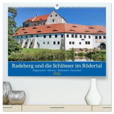 Radeberg und die Schlösser im Rödertal (hochwertiger Premium Wandkalender 2026 DIN A2 quer), Kunstdruck in Hochglanz