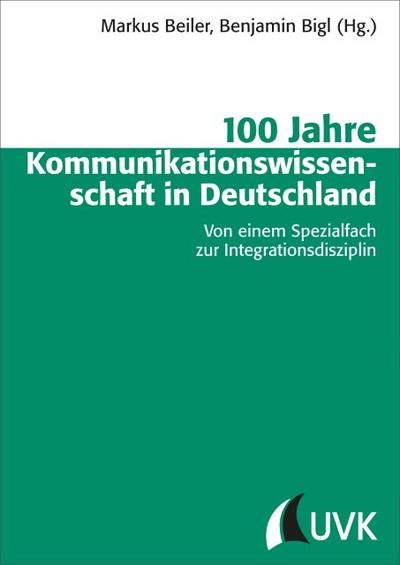 100 Jahre Kommunikationswissenschaft in Deutschland