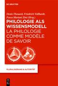 Philologie als Wissensmodell/La philologie comme m