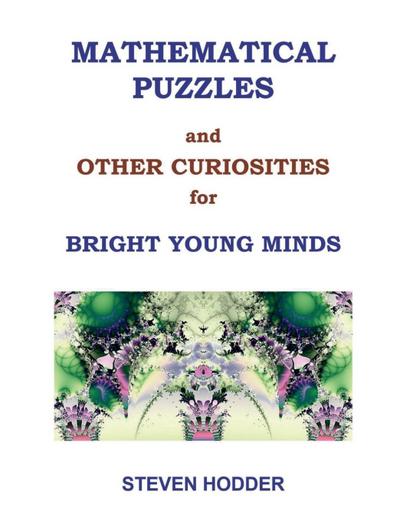 MATHEMATICAL PUZZLES AND OTHER CURIOSITIES FOR BRIGHT YOUNG MINDS