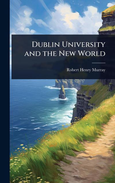 Dublin University and the New World