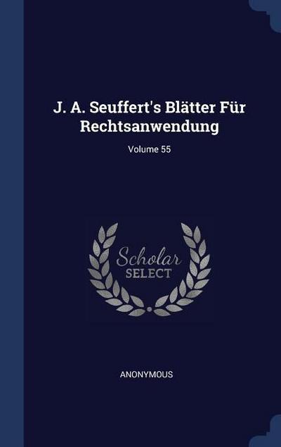 J. A. Seuffert’s Blätter Für Rechtsanwendung; Volume 55