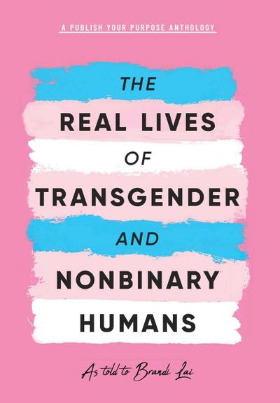 The Real Lives of Transgender and Nonbinary Humans