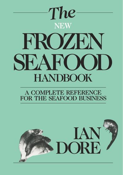 The New Frozen Seafood Handbook: A Complete Reference for the Seafood Business