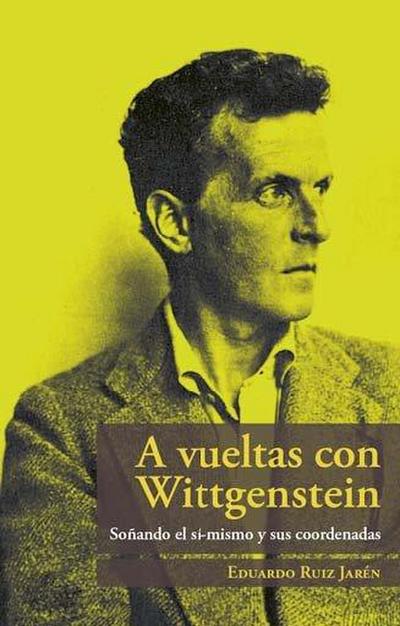 A vueltas con Wittgenstein : soñando el sí-mismo y sus coordenadas