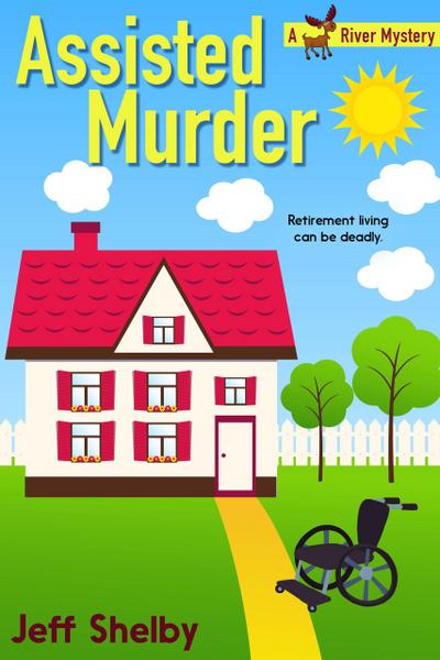 Assisted Murder (Moose River Mysteries, #6)