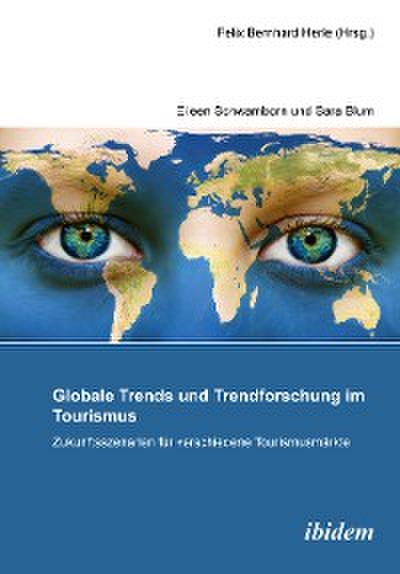 Globale Trends und Trendforschung im Tourismus – Zukunftsszenarien für verschiedene Tourismusmärkte