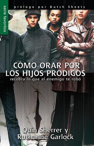 Cómo Orar Por Los Hijos Pródigos - Serie Favoritos