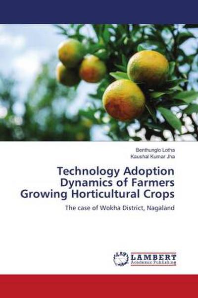 Technology Adoption Dynamics of Farmers Growing Horticultural Crops