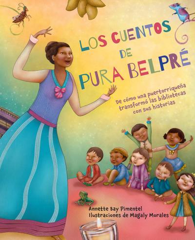 Los Cuentos de Pura Belpré / Pura’s Cuentos: How Pura Belpré Reshaped Libraries with Her Stories