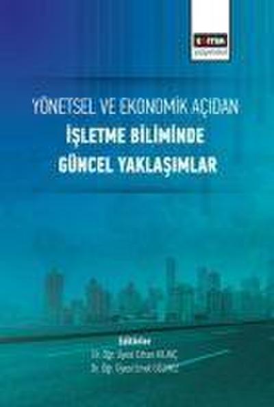 Yönetsel ve Ekonomik Acidan Isletme Biliminde Güncel Yaklasimlar