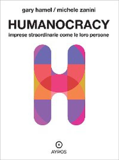 Humanocracy. Imprese straordinarie come le loro persone