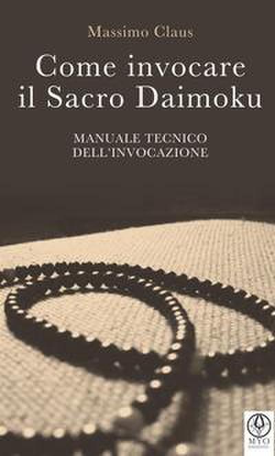 Claus, M: Come invocare il sacro daimoku. Manuale tecnico de