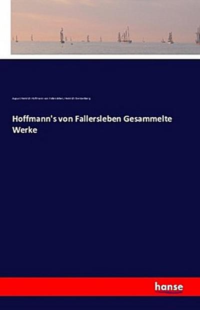 Hoffmann’s von Fallersleben Gesammelte Werke