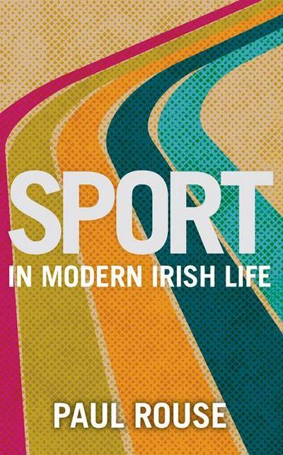 Rouse, P: Sport in Modern Irish Life