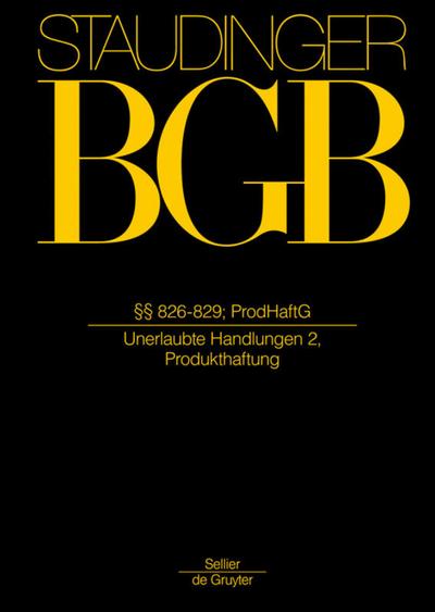 J. von Staudingers Kommentar zum Bürgerlichen Gesetzbuch mit Einführungsgesetz und Nebengesetzen, §§ 826-829; ProdHaftG