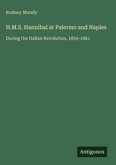 H.M.S. Hannibal at Palermo and Naples