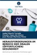 HERAUSFORDERUNGEN IM BEREICH DER ORALEN (ÖFFENTLICHEN) GESUNDHEIT