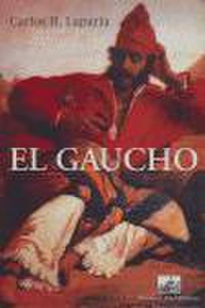 El gaucho : de hombre libre a peón de campo