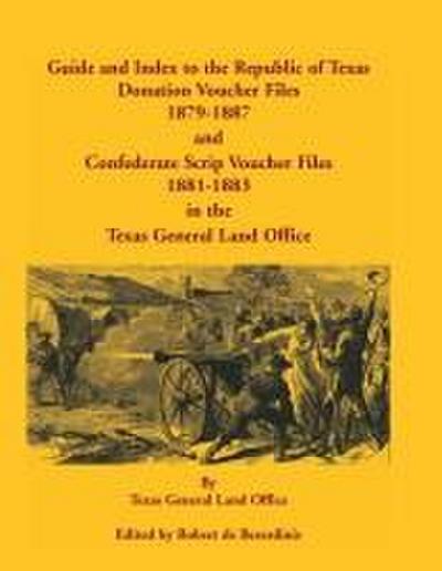 Guide and Index to the Republic of Texas Donation Voucher Files, 1879-1887, and Confederate Script Voucher Files, 1881-1883, in the Texas General Land Office