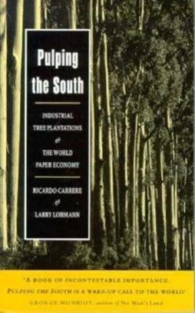 Pulping the South: Industrial Tree Plantations and the World Paper Economy