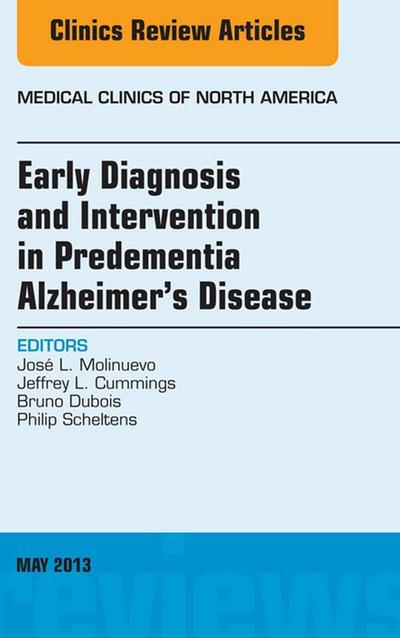 Early Diagnosis and Intervention in Predementia Alzheimer’s Disease, An Issue of Medical Clinics