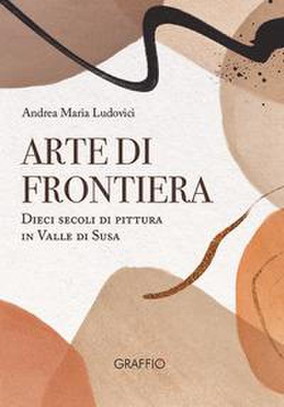 Ludovici, A: Arte di frontiera. Dieci secoli di pittura in V