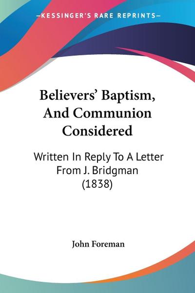 Believers’ Baptism, And Communion Considered