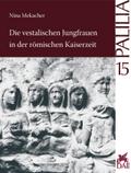 Die vestalischen Jungfrauen in der römischen Kaiserzeit