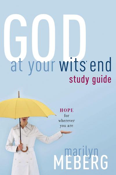 God at Your Wits’ End Study Guide
