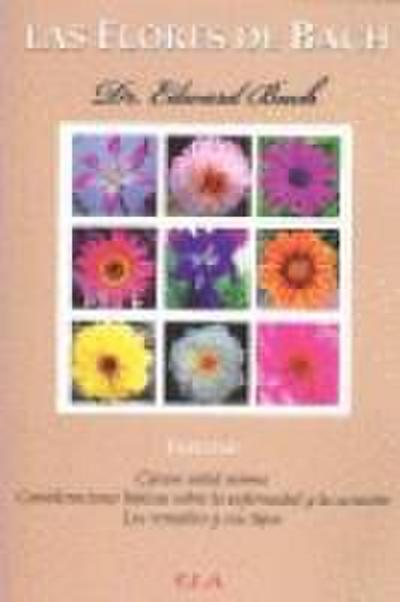 Las flores de Bach : cúrese usted mismo, consideraciones básicas sobre la enfermedad y la curación y los remedios y sus tipos