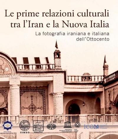 Le prime relazioni culturali tra l’Iran e la Nuova Italia. La fotografia iraniana e italiana dell’Ottocento. Catalogo della mostra (Palazzo Mattei di Paganica, Istituto della Enciclopedia Italiana 15-21 febbraio 2024)