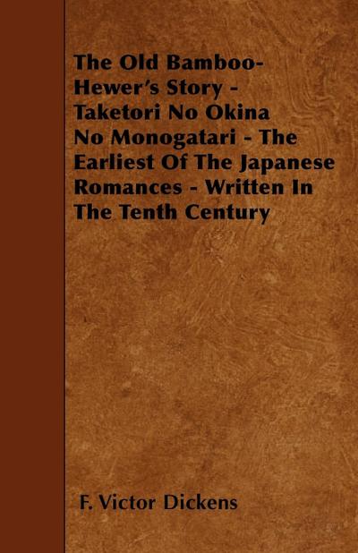 The Old Bamboo-Hewer’s Story - Taketori No Okina No Monogatari - The Earliest Of The Japanese Romances - Written In The Tenth Century