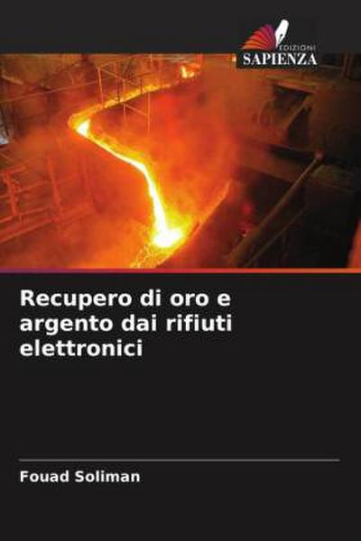 Recupero di oro e argento dai rifiuti elettronici