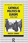 Catholic Politics in Europe, 1918-1945