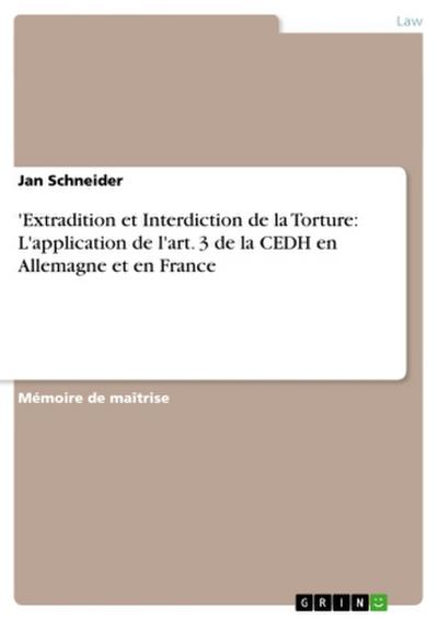 ’Extradition et Interdiction de la Torture: L’application de l’art. 3 de la CEDH en Allemagne et en France