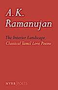 The Interior Landscape: Classical Tamil Love Poems