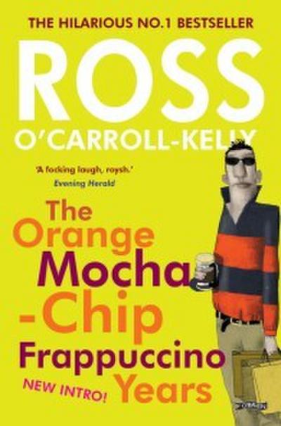 Ross O’Carroll-Kelly: The Orange Mocha-Chip Frappuccino Years