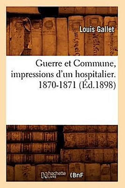 Guerre Et Commune, Impressions d’Un Hospitalier. 1870-1871 (Éd.1898)