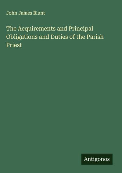 The Acquirements and Principal Obligations and Duties of the Parish Priest