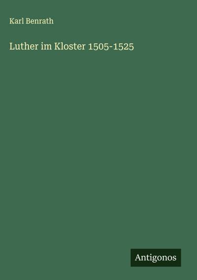 Luther im Kloster 1505-1525
