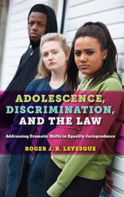 Adolescence, Discrimination, and the Law