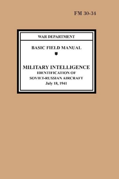 Identification of Soviet-Russian Aircraft (Basic Field Manual Military Intelligence FM 30-34)