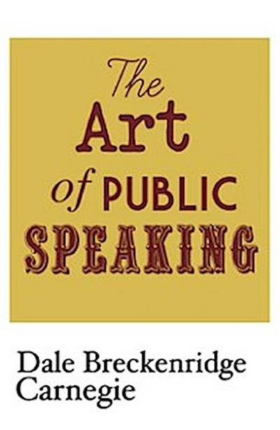The Art of Public Speaking (eBook, EPUB) - Dale Breckenridge Carnegie