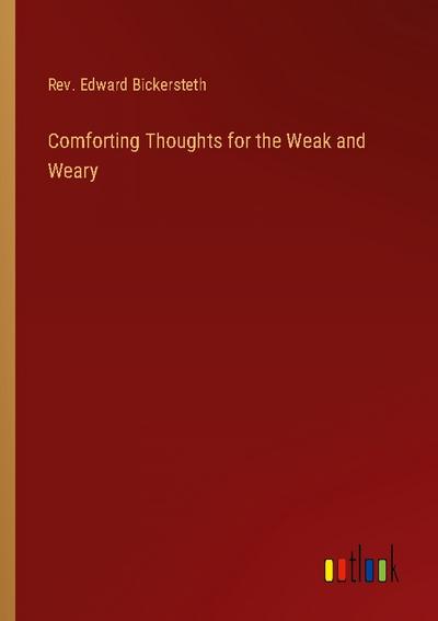 Comforting Thoughts for the Weak and Weary