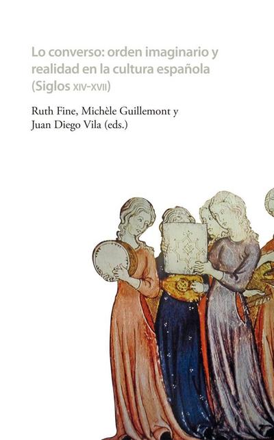 Lo converso Orden imaginario y realidad en la cultura española (siglos XIV-XVII)