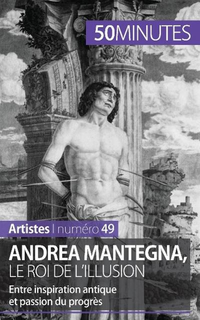 Andrea Mantegna, le roi de l’illusion