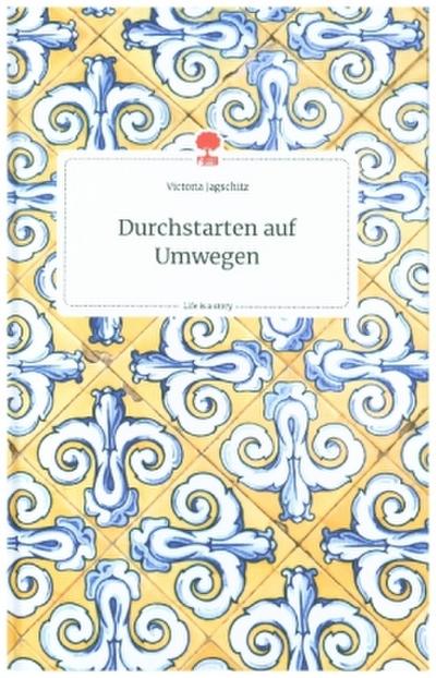 Durchstarten auf Umwegen. Life is a Story - story.one