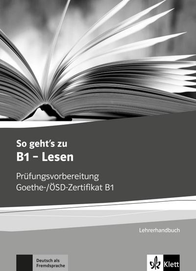So geht’s besser zu B1 - Lesen, Lehrerhandbuch