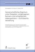 Gemeinschaftliches Eigentum unter Ehegatten, eingetragenen Partnern und nichtehelichen Lebenspartnern - EU-Erbrechtsverordnung